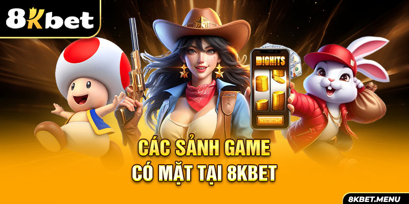 cac-sanh-game-co-mat-tai-8kbet